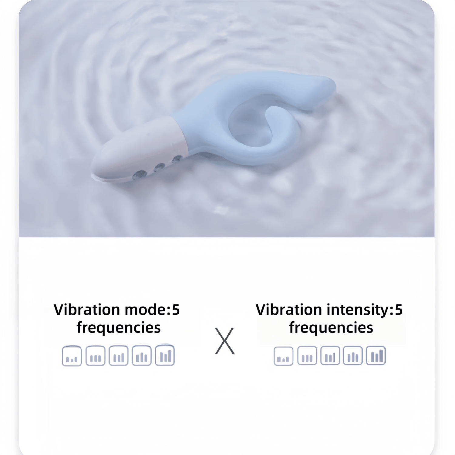 25 freely combinable vibration modes, 5 frequencies and 5 intensities, ranging from gentle to strong, to meet different sensitivity needs.